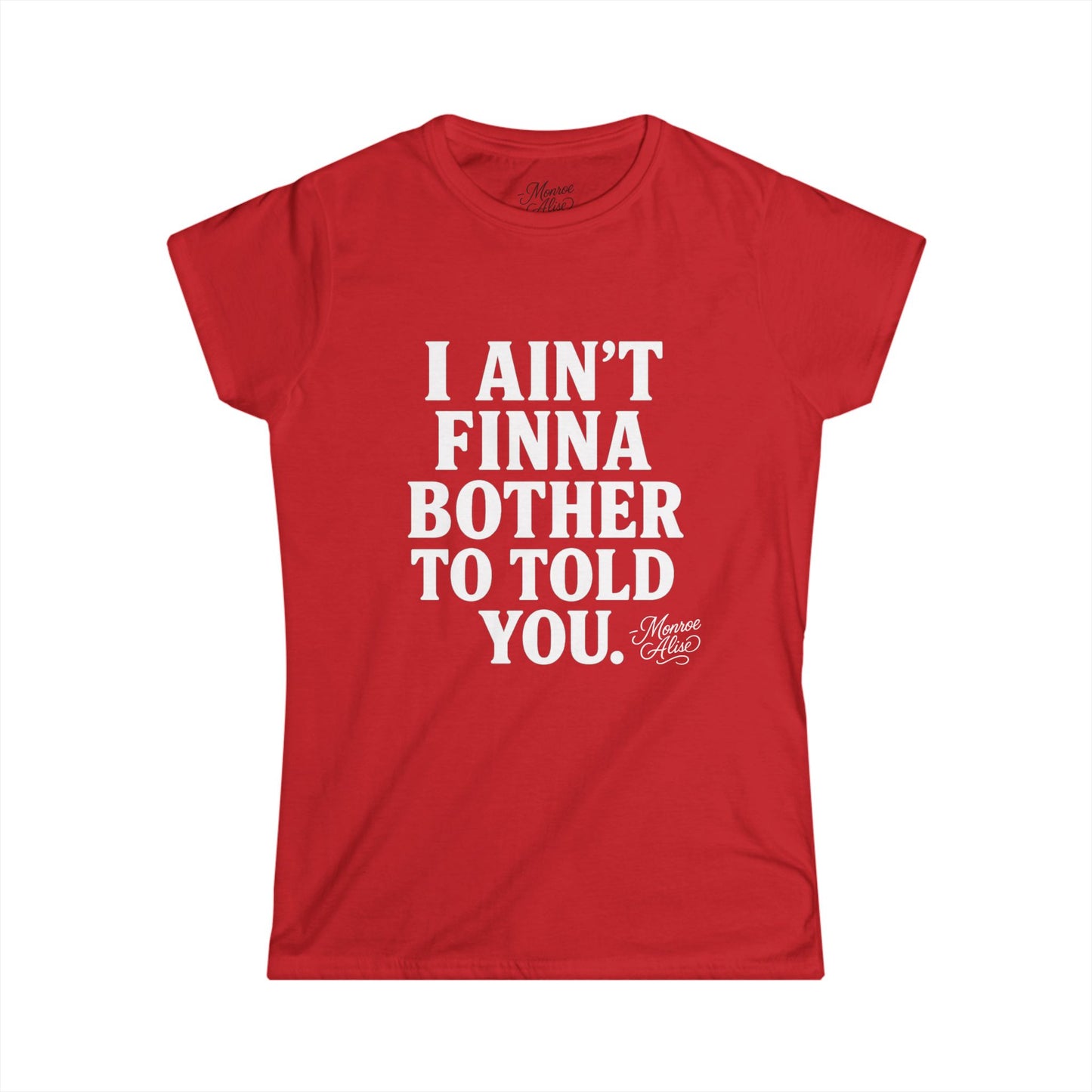 Women's “I Ain't Finna” White Tee shirt