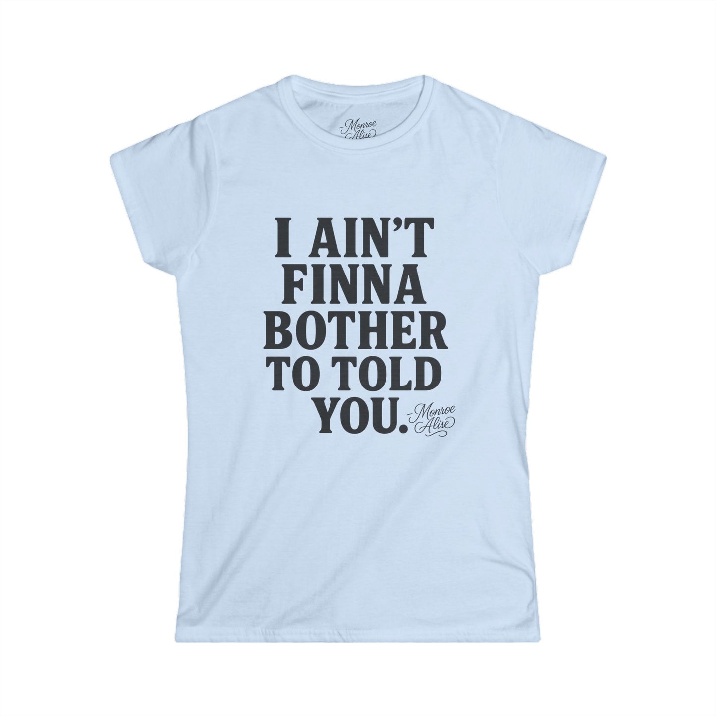 Women's “I Ain't Finna” Tee shirt