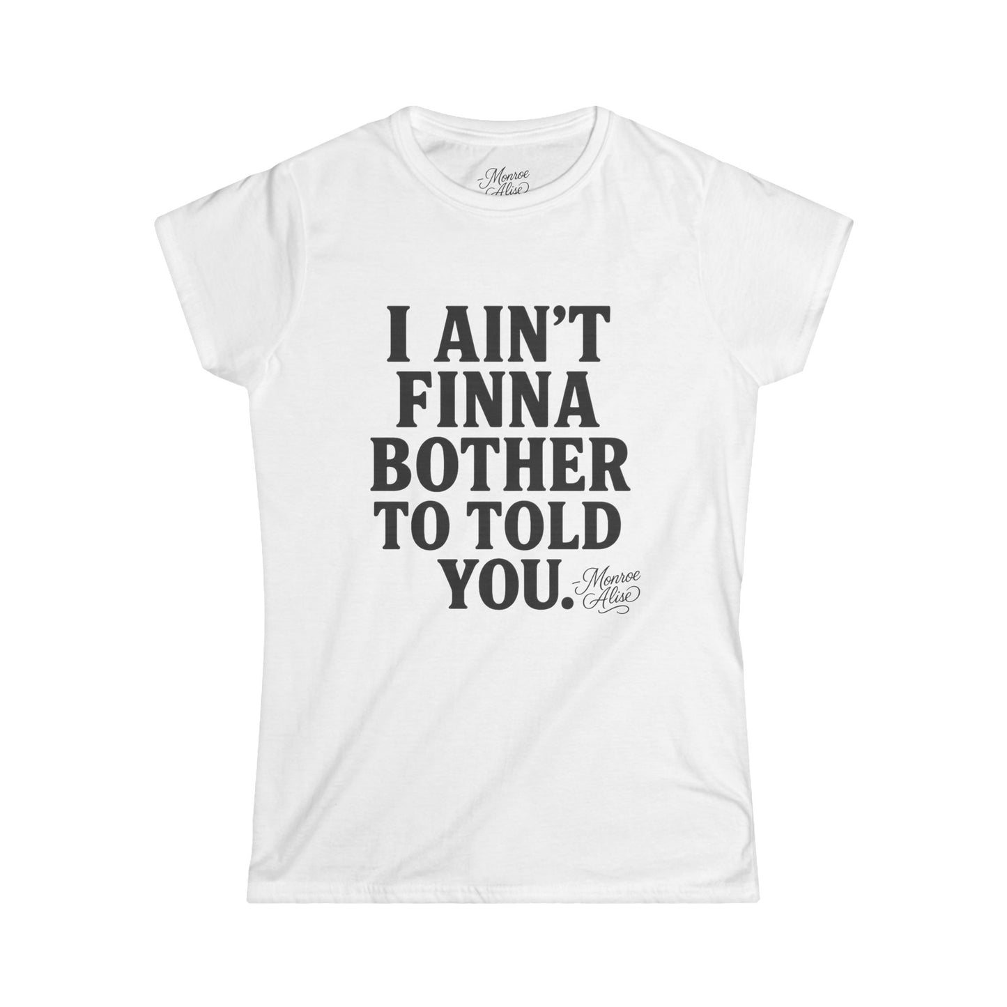 Women's “I Ain't Finna” Tee shirt