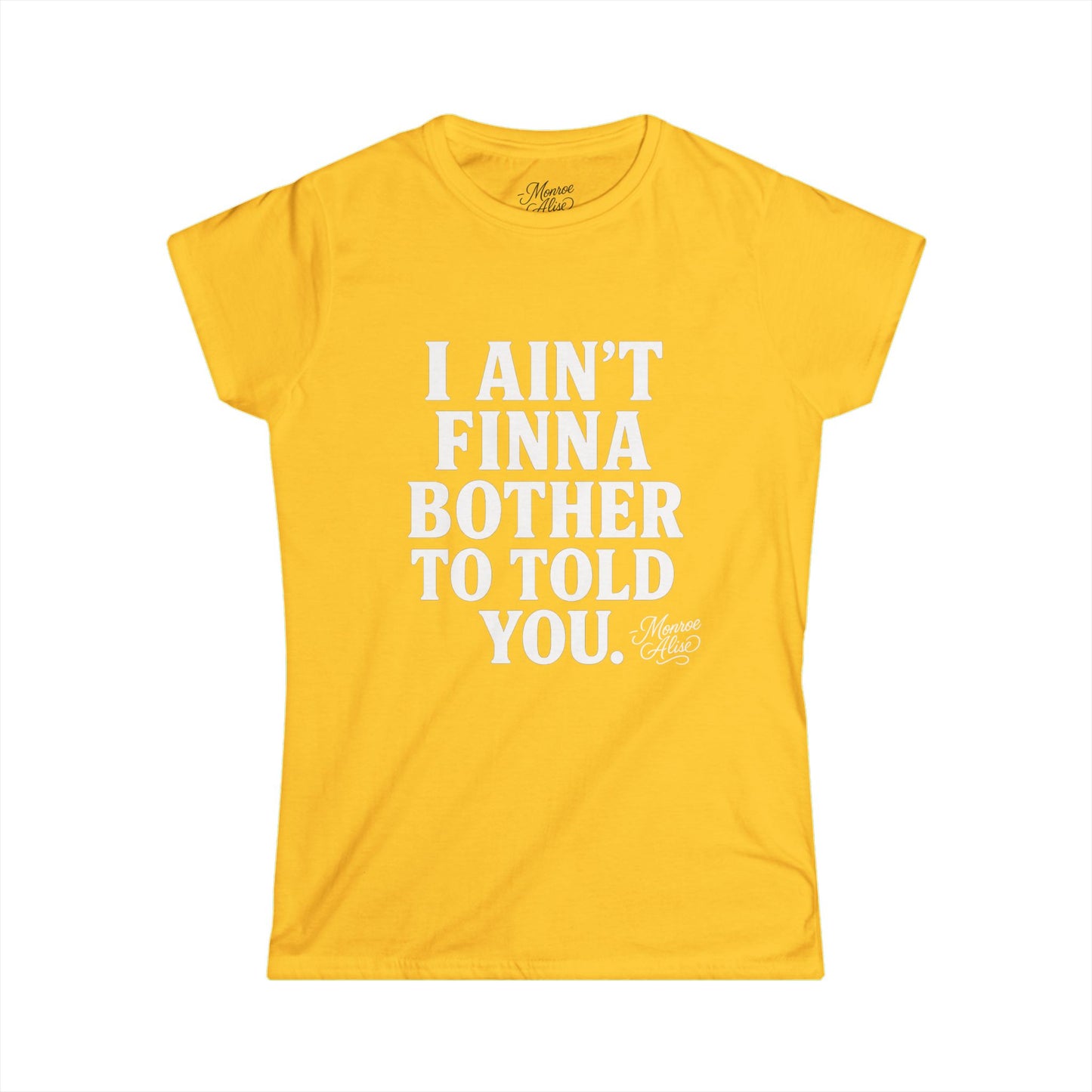 Women's “I Ain't Finna” White Tee shirt
