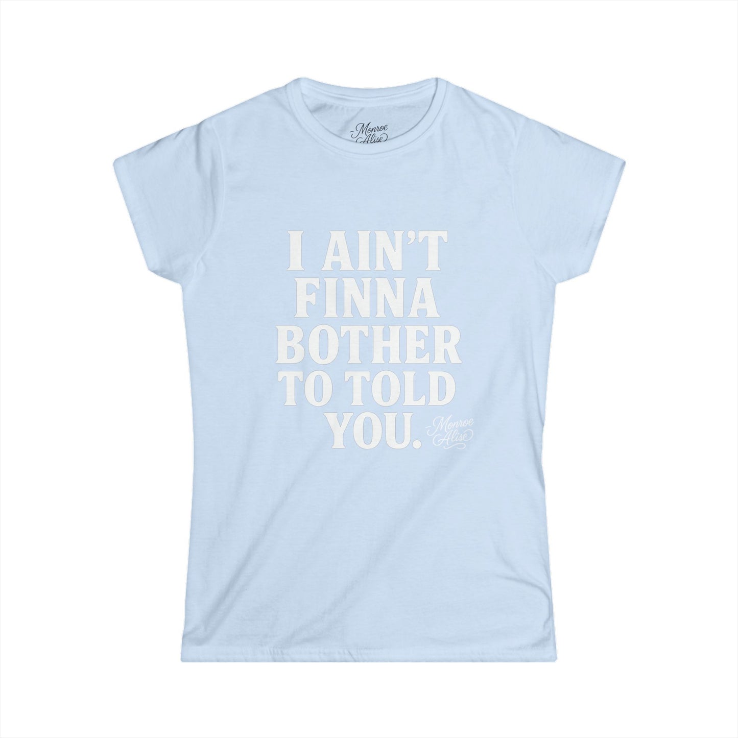 Women's “I Ain't Finna” White Tee shirt