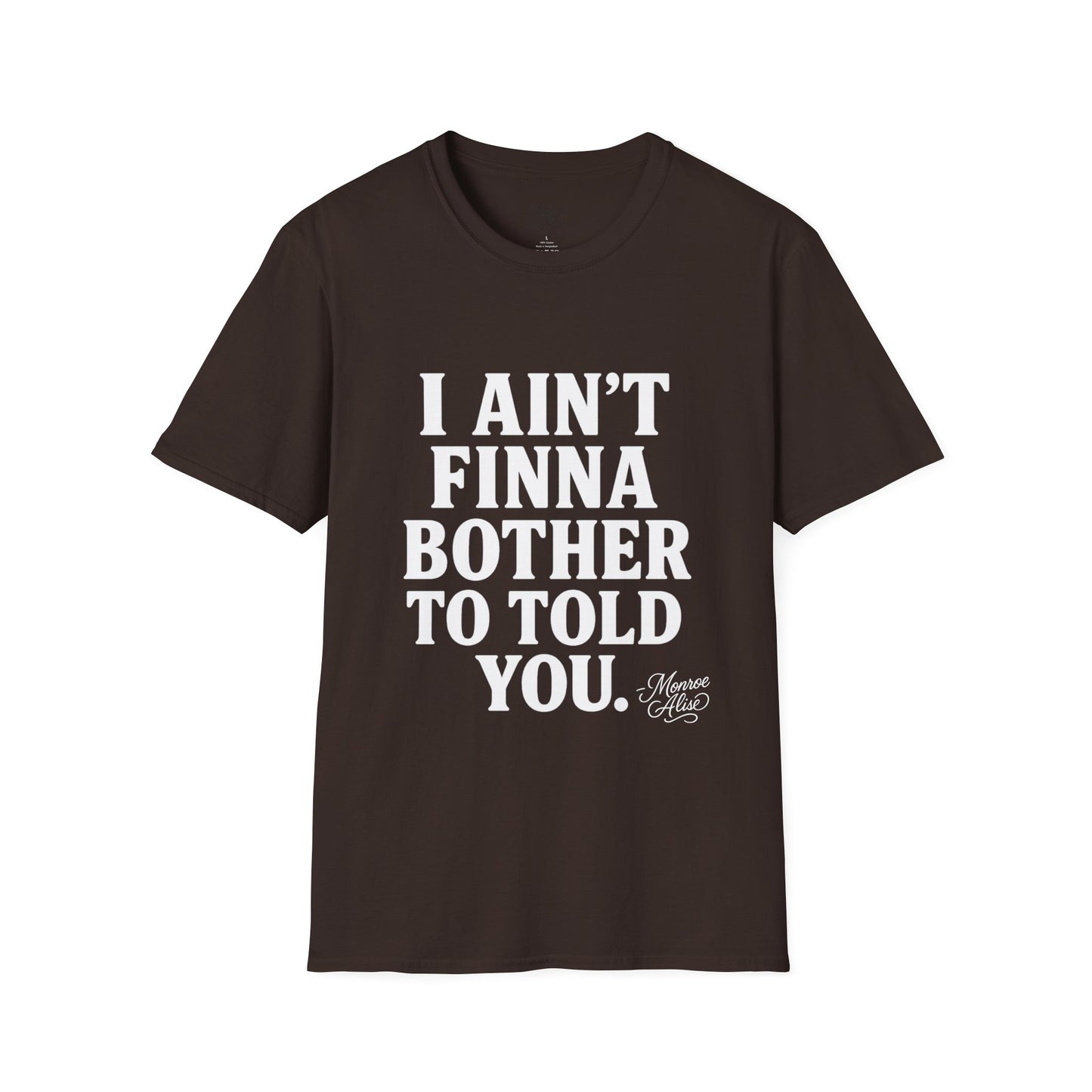 “I Ain't Finna” White Unisex Softstyle T-Shirt