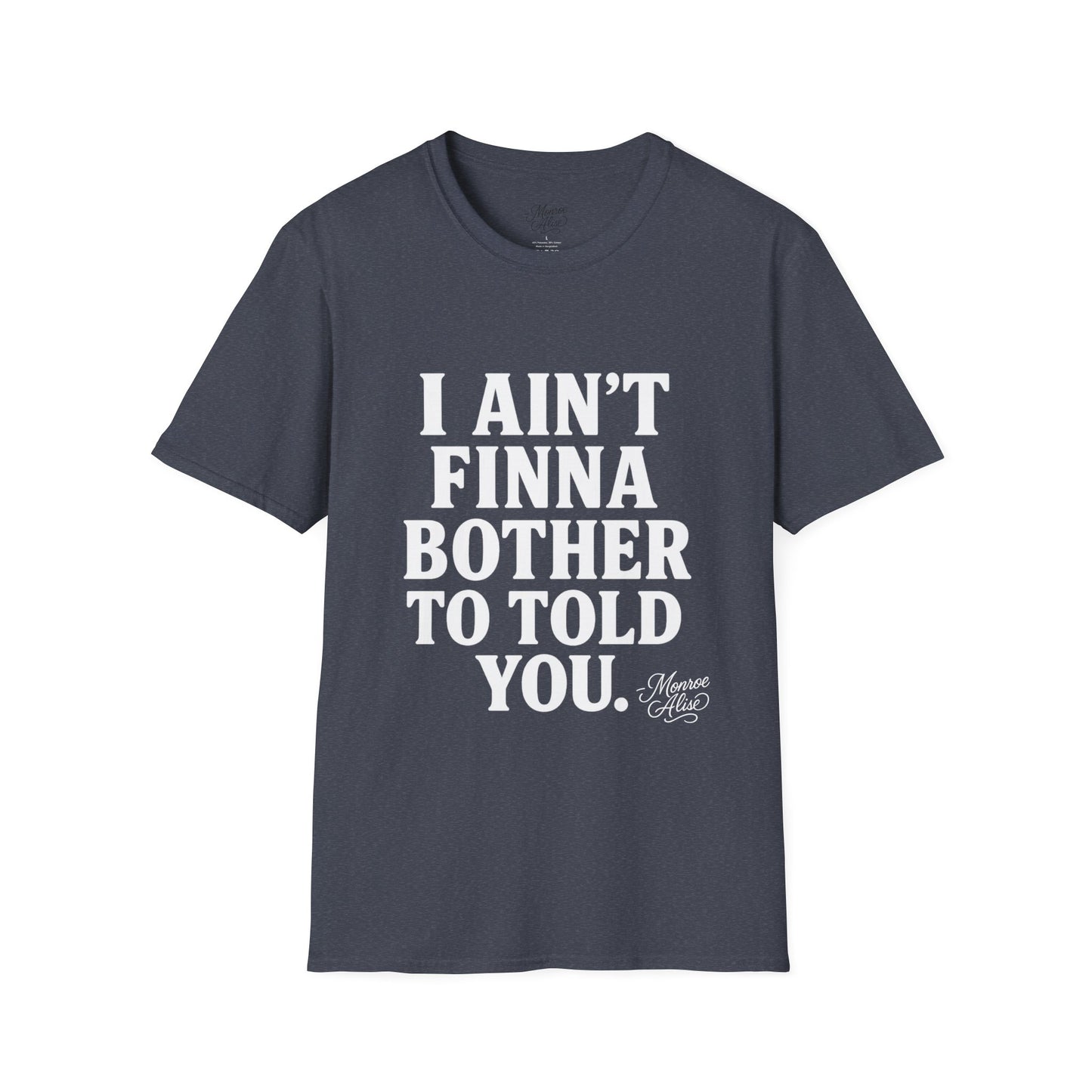 “I Ain't Finna” White Unisex Softstyle T-Shirt