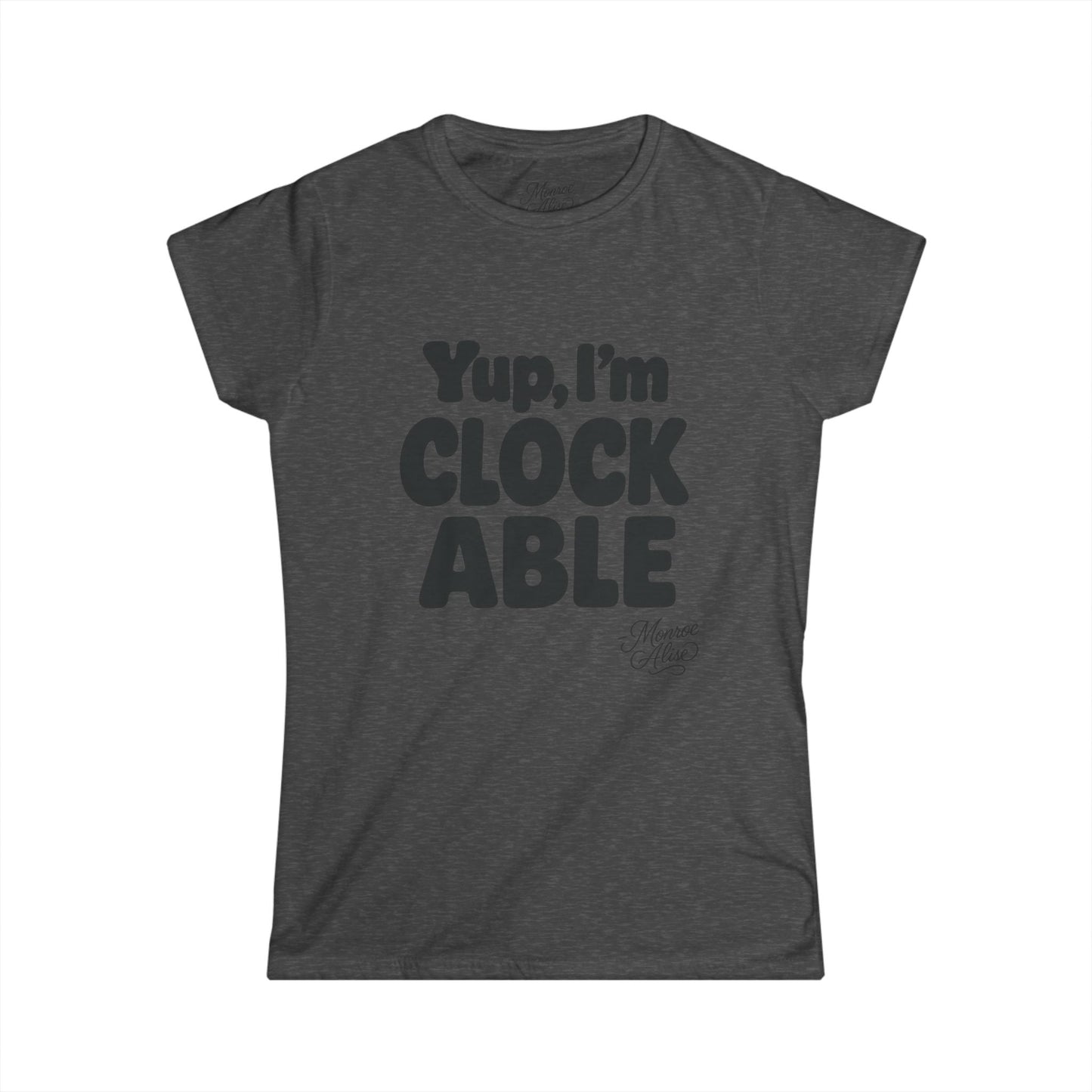 Women's “Yup, I’m CLOCKABLE” Tee shirt