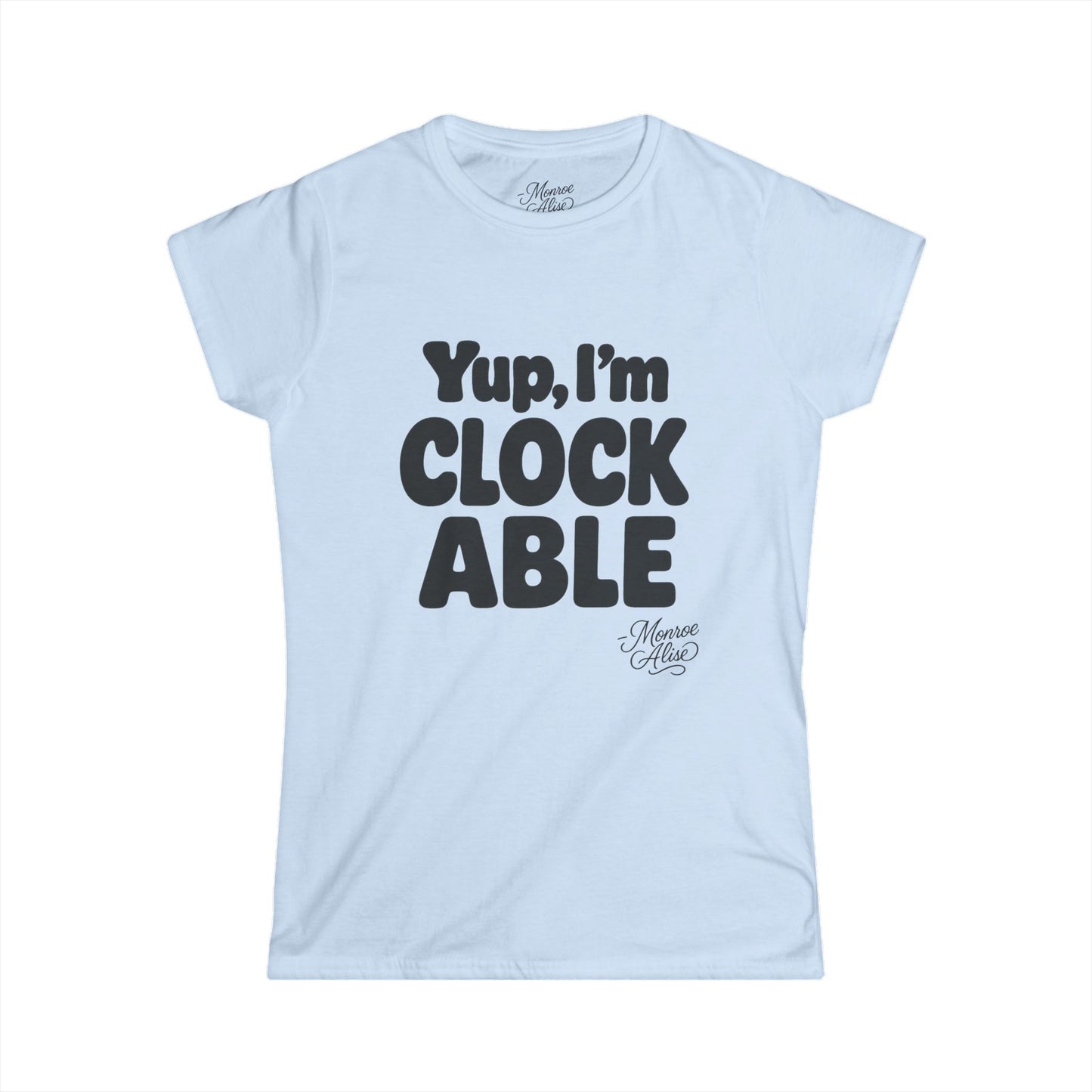 Women's “Yup, I’m CLOCKABLE” Tee shirt