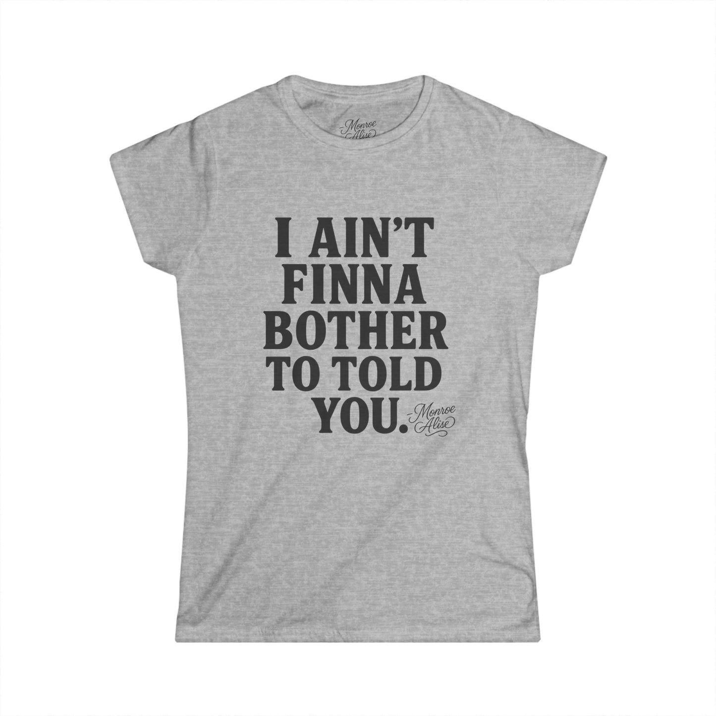 Women's “I Ain't Finna” Tee shirt
