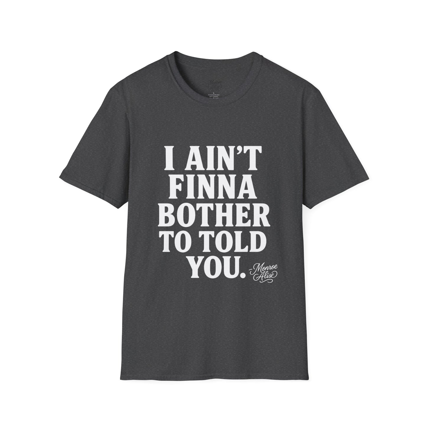“I Ain't Finna” White Unisex Softstyle T-Shirt