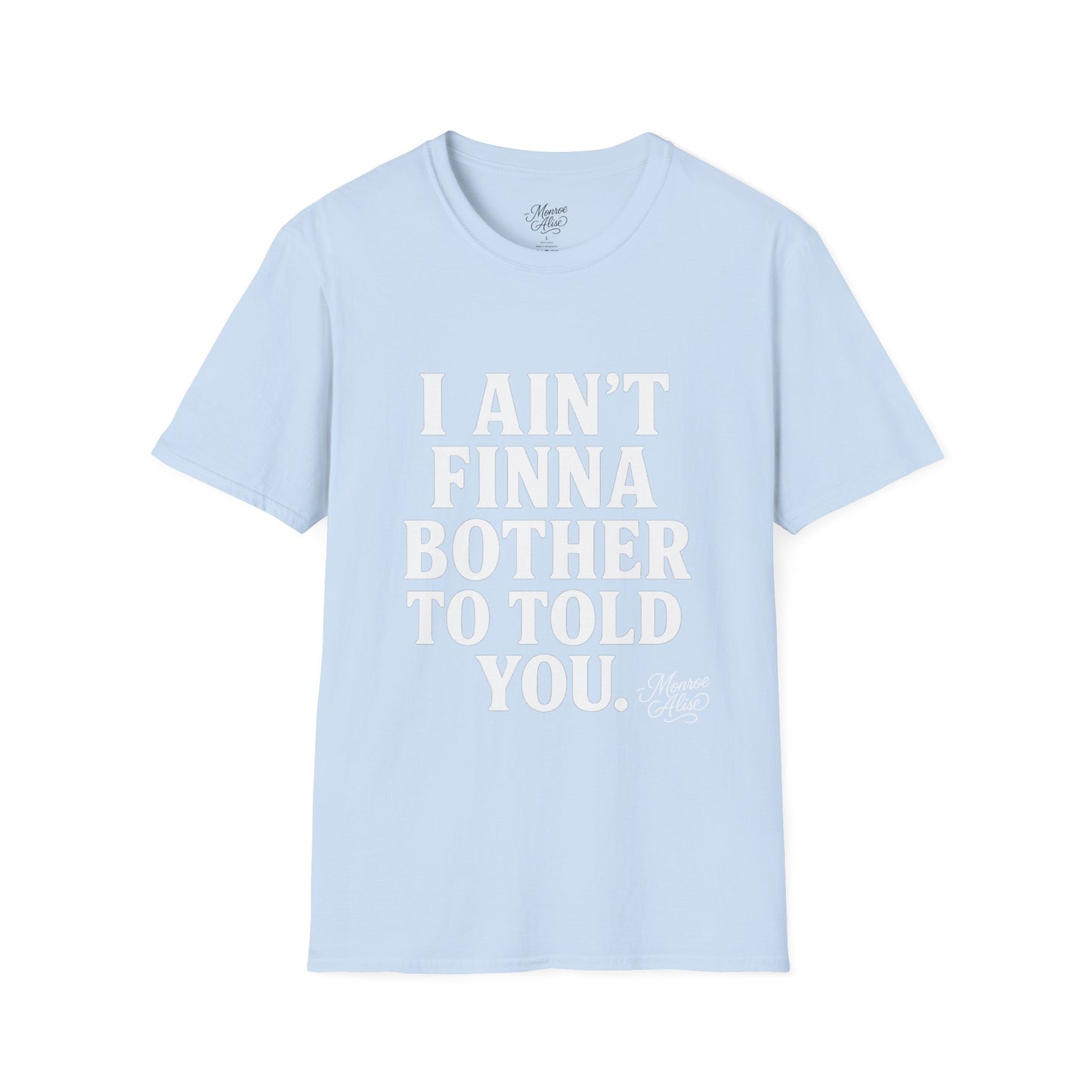 “I Ain't Finna” White Unisex Softstyle T-Shirt