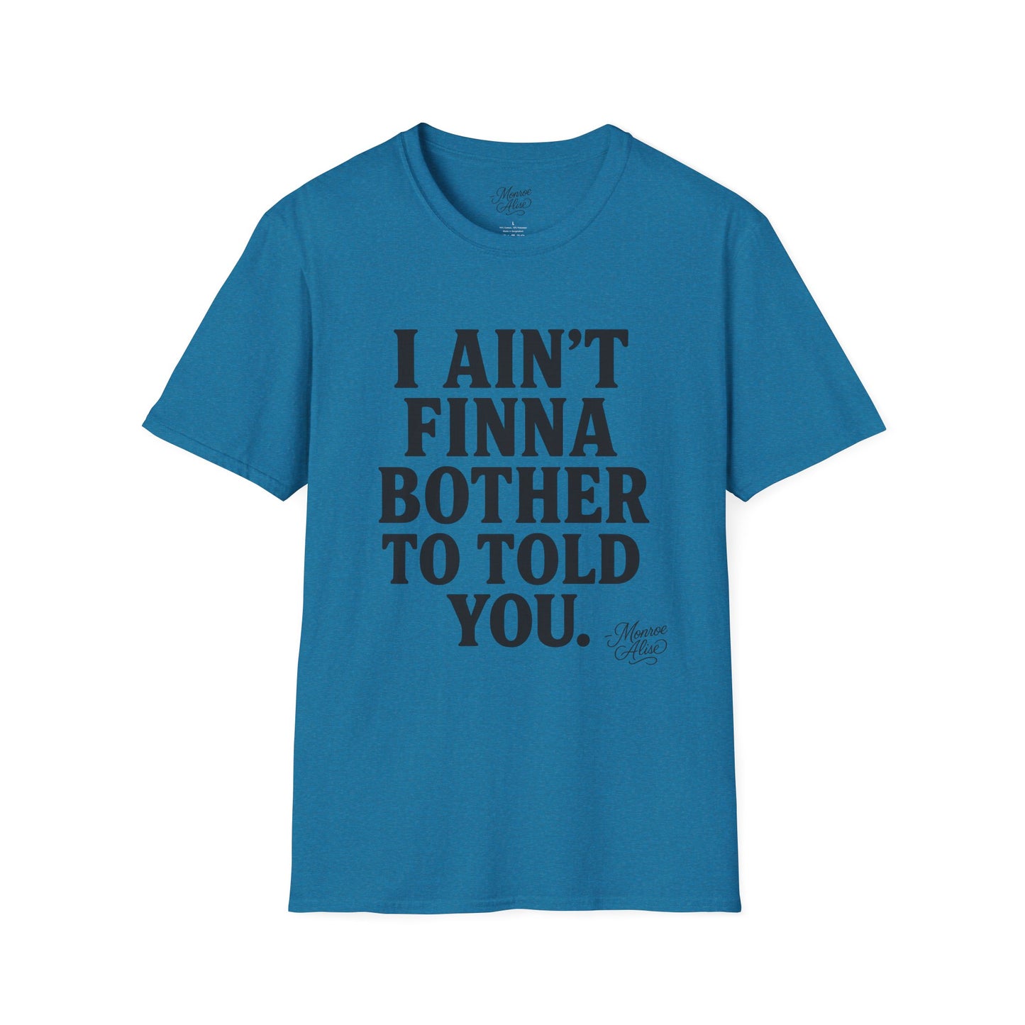 “I Ain't Finna” Unisex soft-style T-Shirt