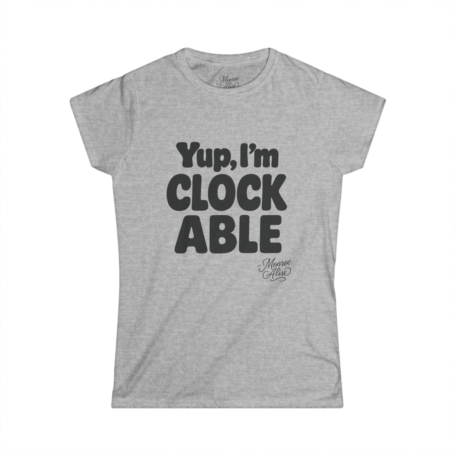 Women's “Yup, I’m CLOCKABLE” Tee shirt