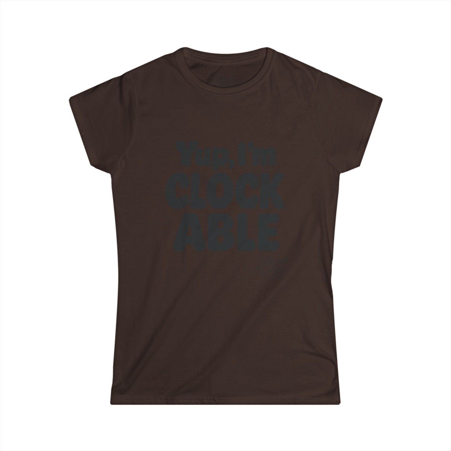 Women's “Yup, I’m CLOCKABLE” Tee shirt