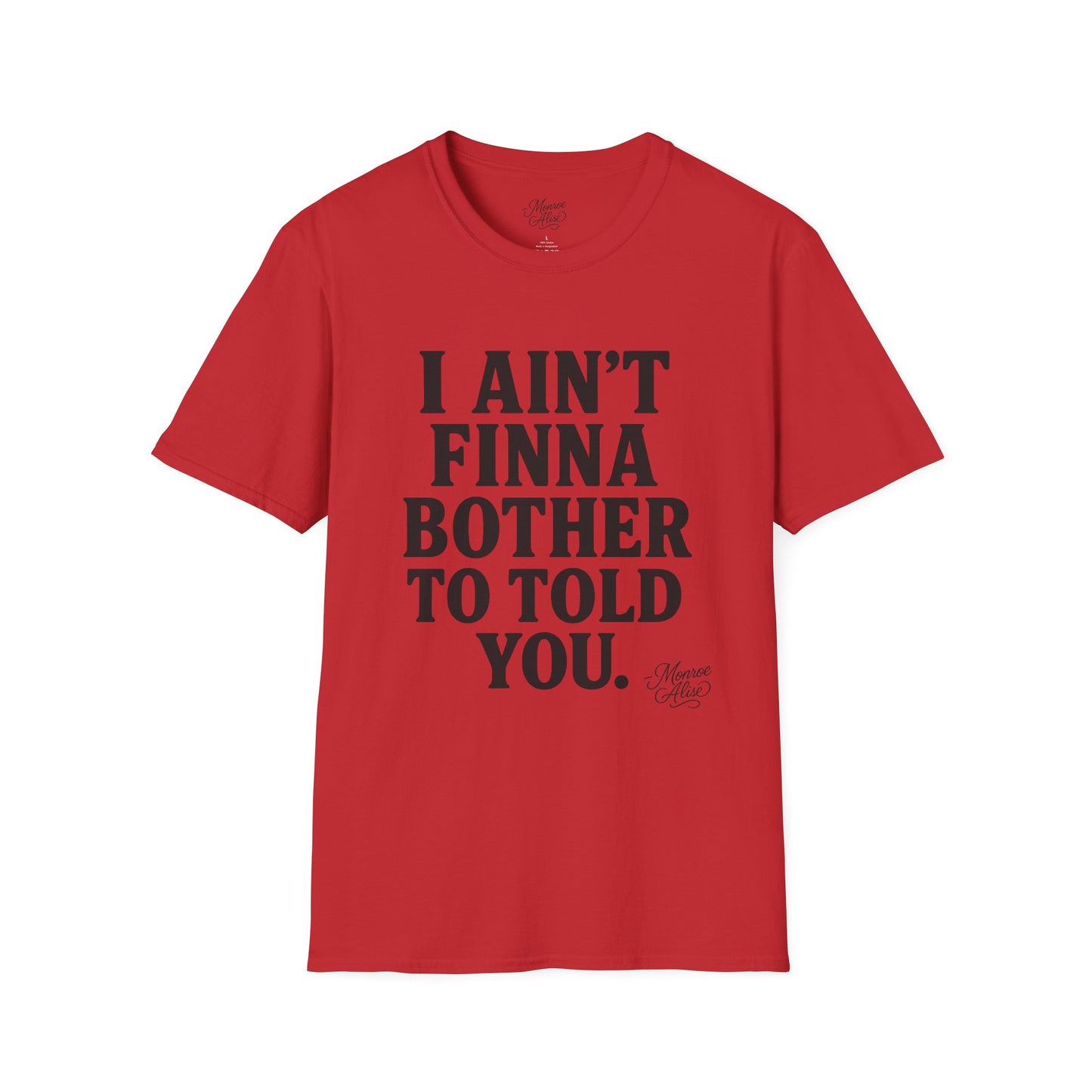 “I Ain't Finna” Unisex soft-style T-Shirt
