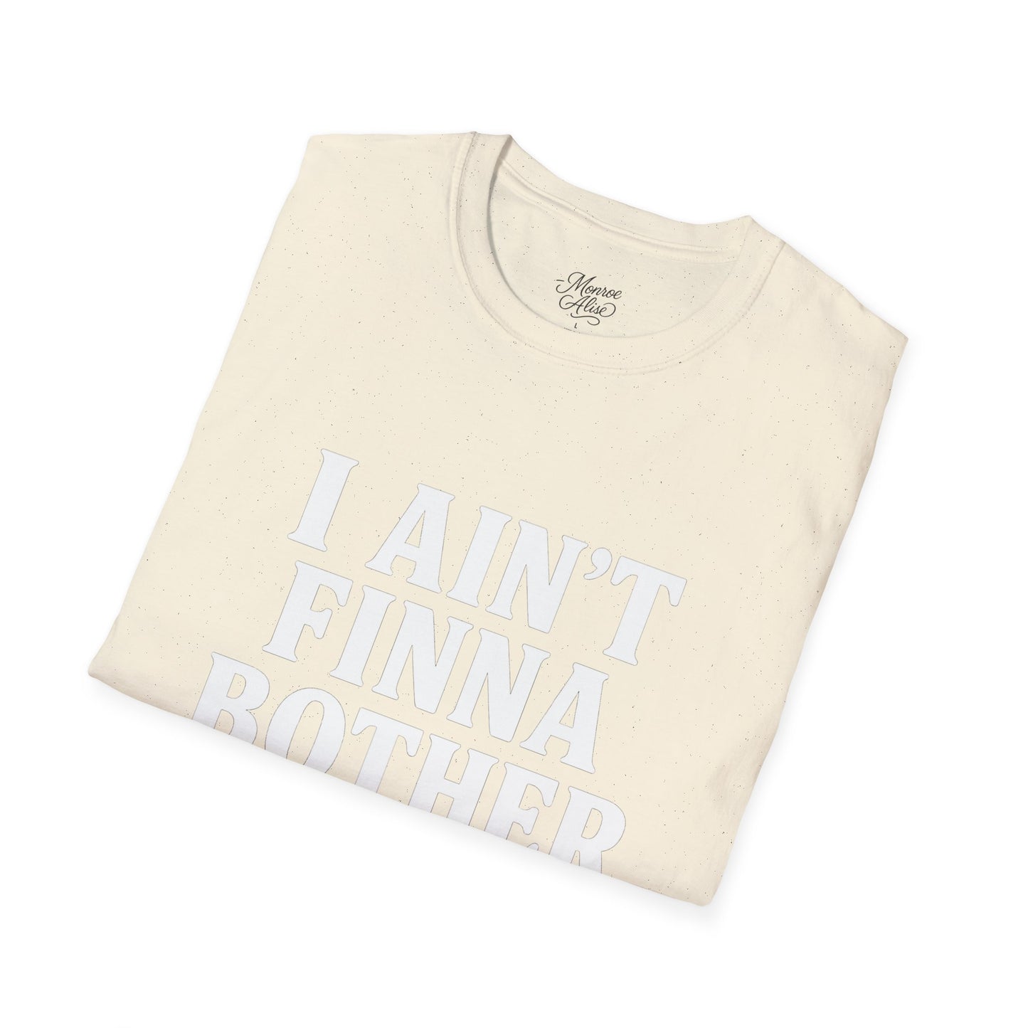 “I Ain't Finna” White Unisex Softstyle T-Shirt