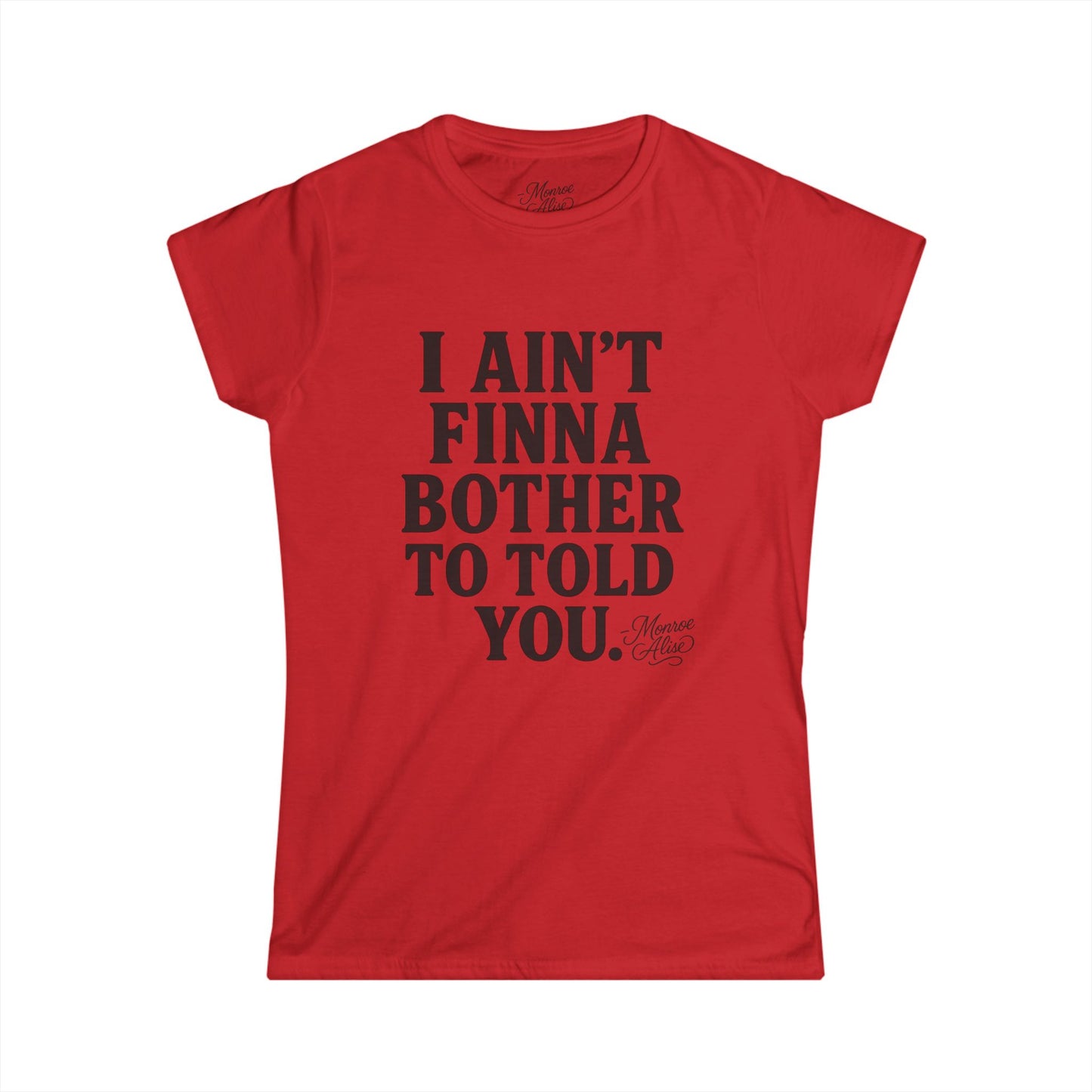 Women's “I Ain't Finna” Tee shirt
