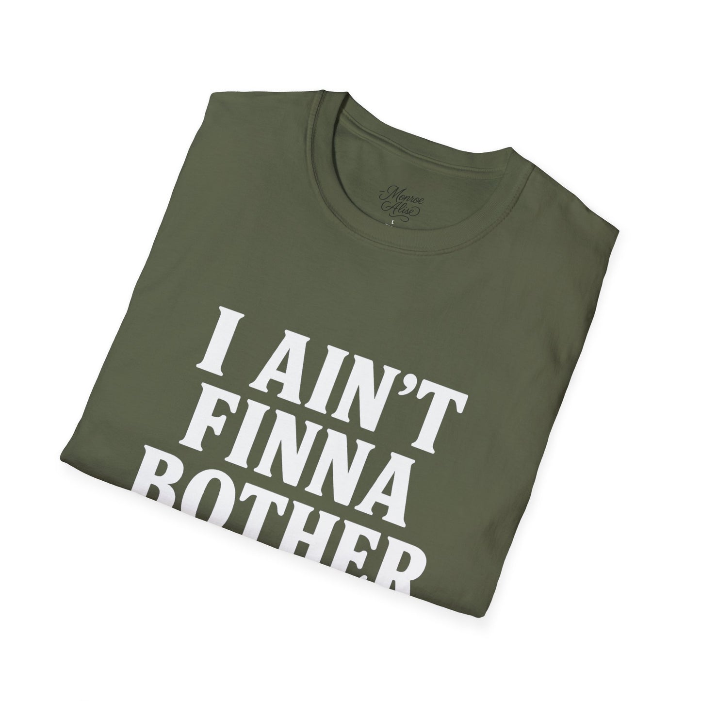 “I Ain't Finna” White Unisex Softstyle T-Shirt