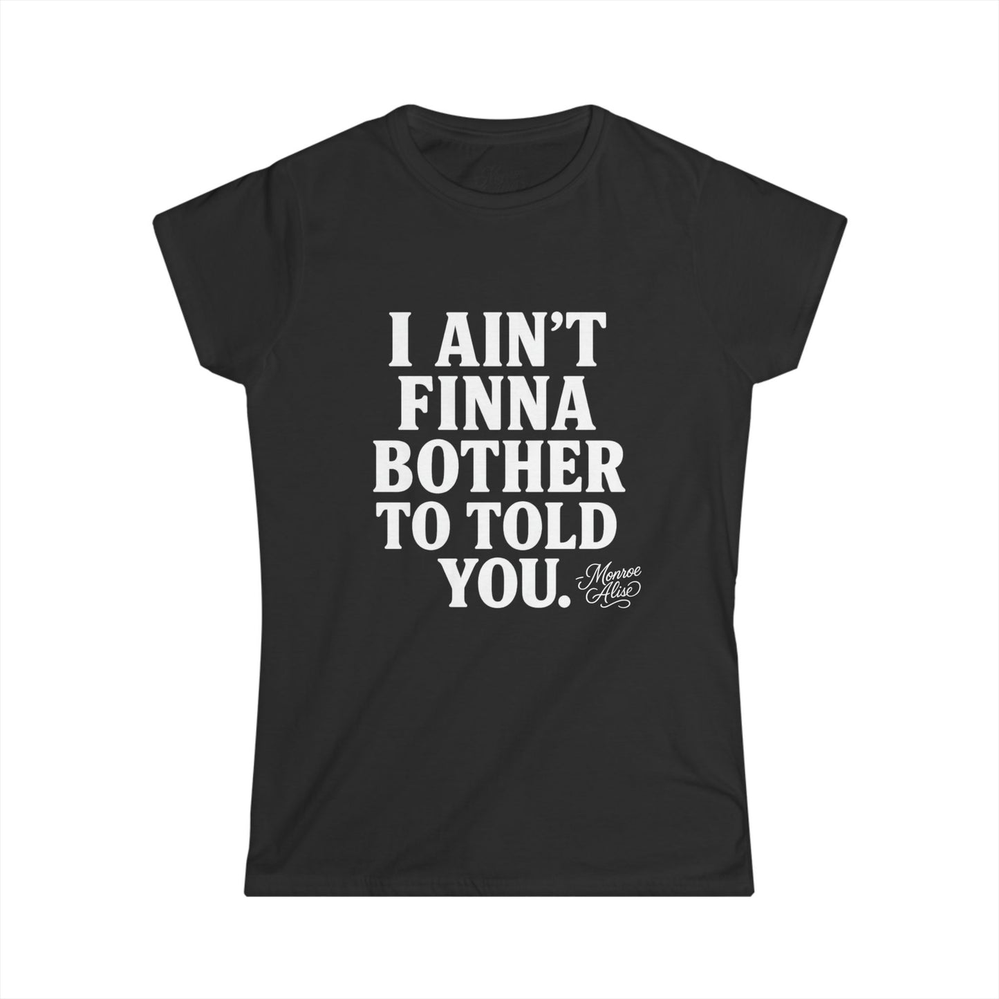 Women's “I Ain't Finna” White Tee shirt