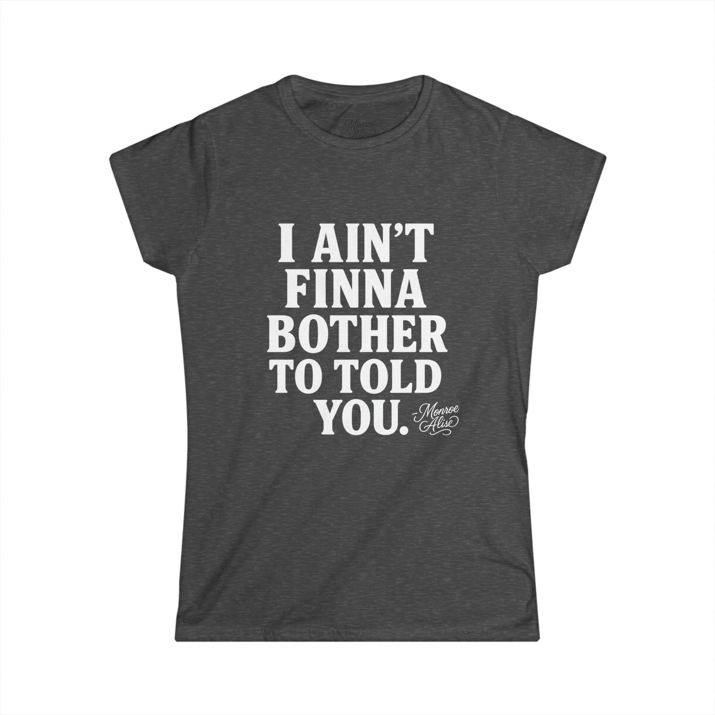 Women's “I Ain't Finna” White Tee shirt