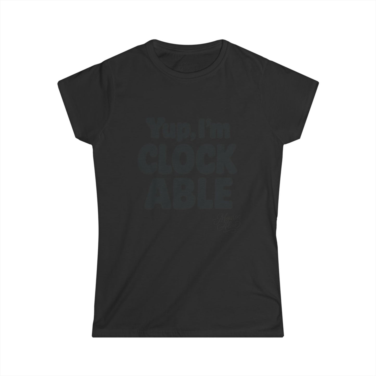 Women's “Yup, I’m CLOCKABLE” Tee shirt