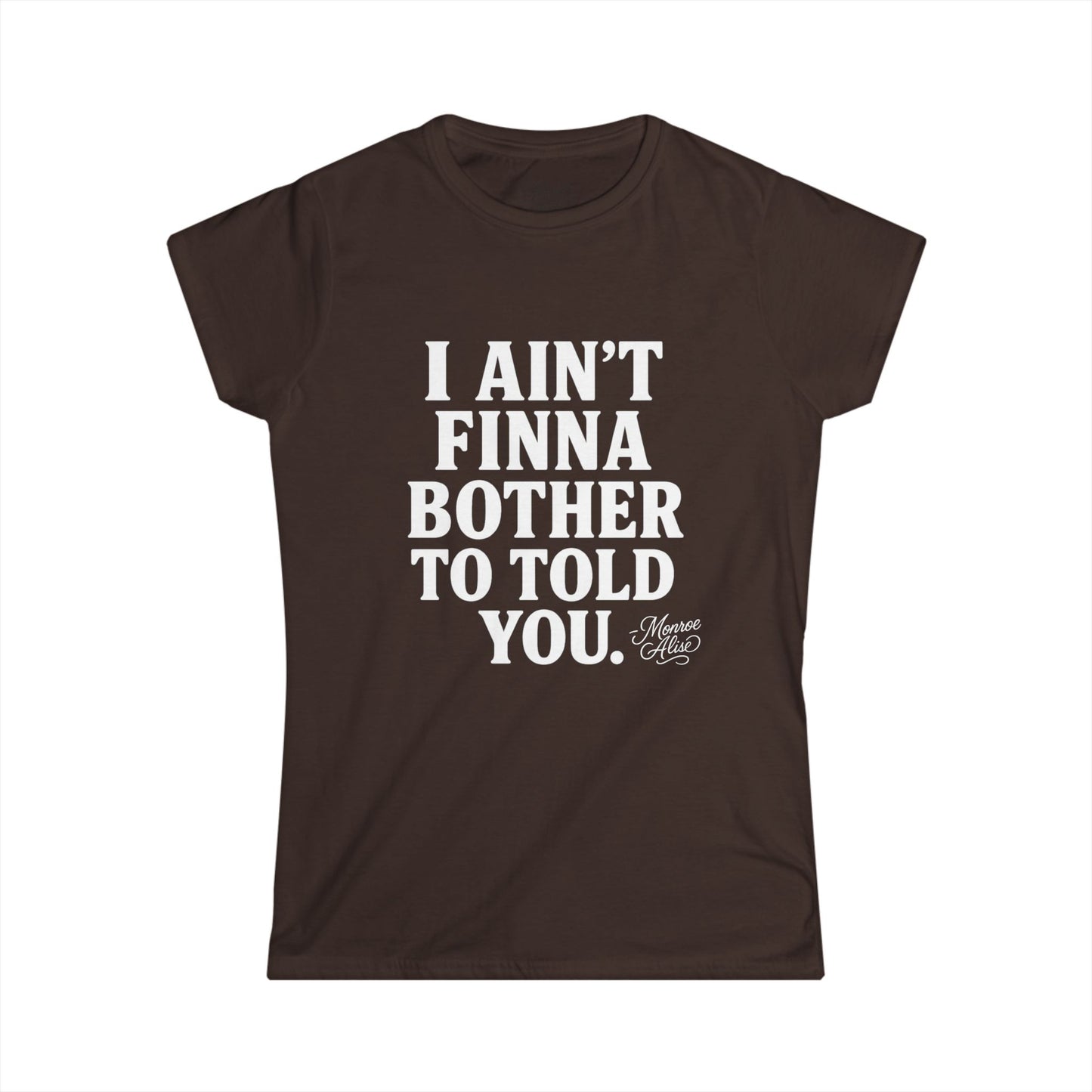 Women's “I Ain't Finna” White Tee shirt