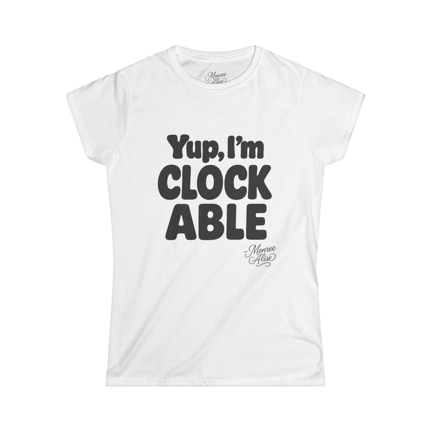 Women's “Yup, I’m CLOCKABLE” Tee shirt