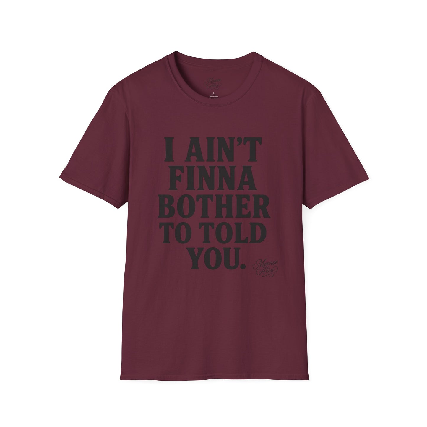 “I Ain't Finna” Unisex soft-style T-Shirt