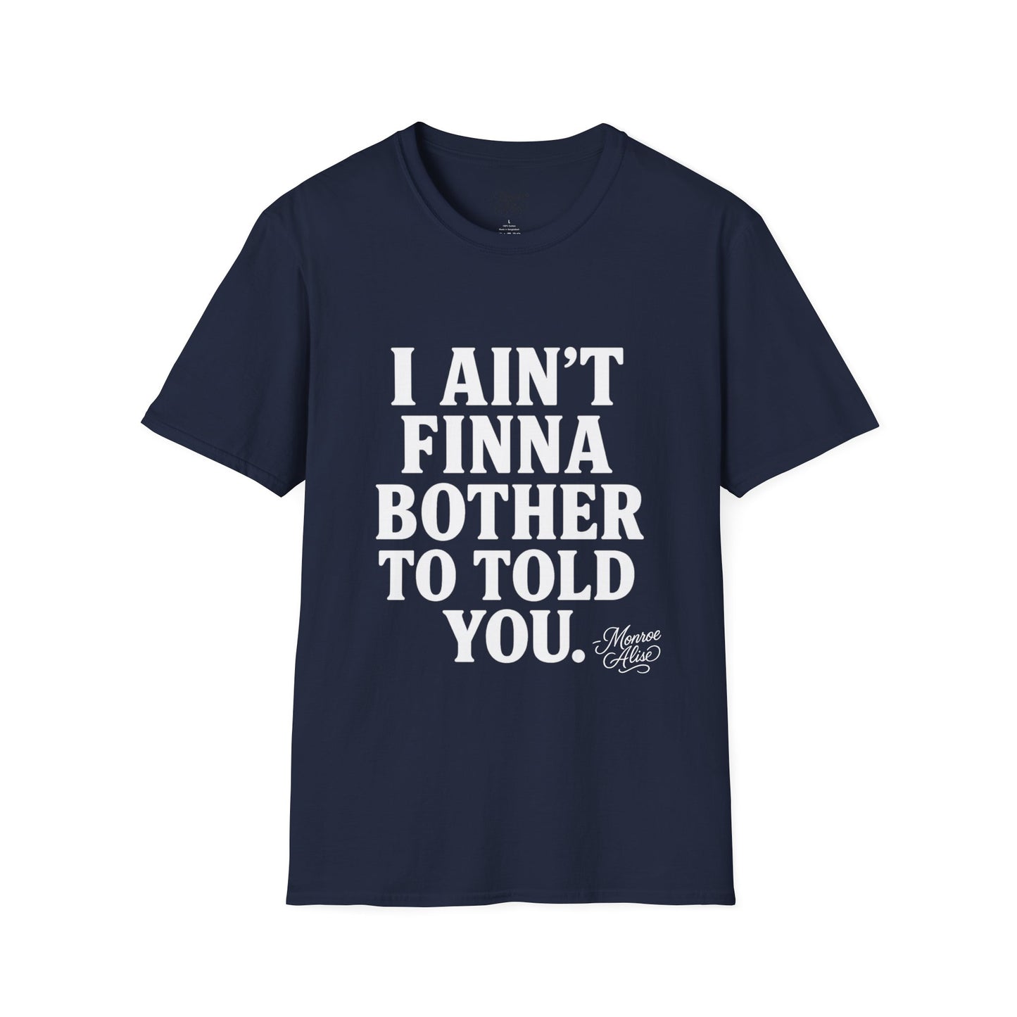 “I Ain't Finna” White Unisex Softstyle T-Shirt