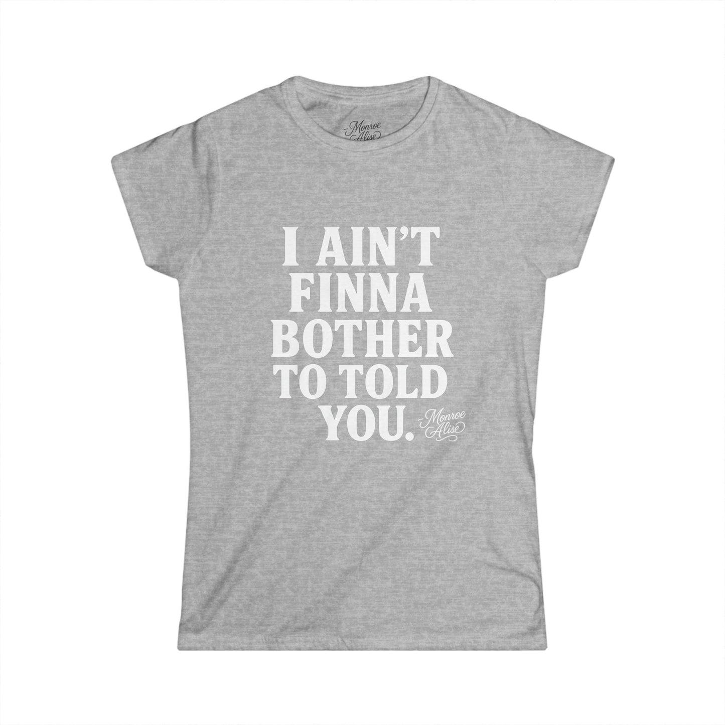 Women's “I Ain't Finna” White Tee shirt